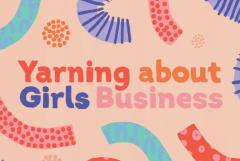 Yarning about Girls Business Yarning about Girls Business